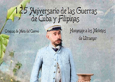 125 Aniversario de las Guerras de Cuba y Filipinas. Moteños en Ultramar