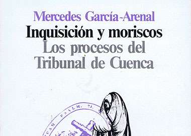 Inquisición y Moriscos. Los Procesos del Tribunal de Cuenca